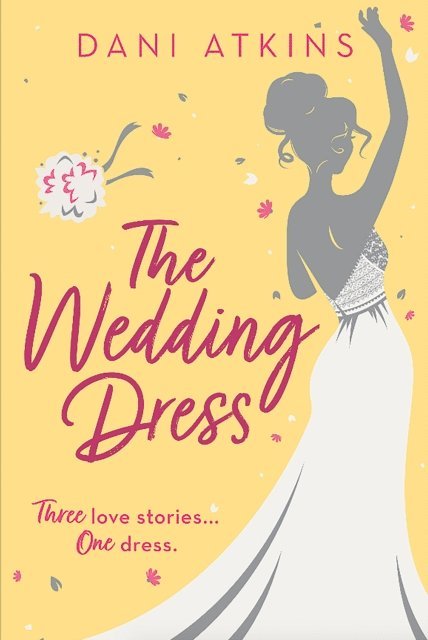 Dani Atkins - Wedding Dress, E-bok