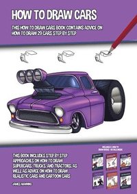 How to Draw Cars (This How to Draw Cars Book Contains Advice on How to Draw 29 Cars Step by Step)