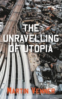 Martin Venner - Unravelling of Utopia, Häftad