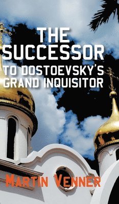 Martin Venner - Successor to Dostoevsky's Grand Inquisitor, Inbunden