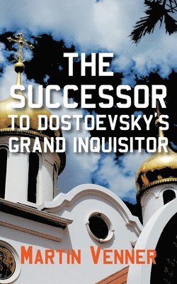 Martin Venner - Successor to Dostoevsky's Grand Inquisitor, Häftad
