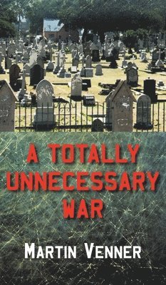 Martin Venner - Totally Unnecessary War, Inbunden