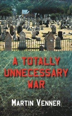 Martin Venner - Totally Unnecessary War, Häftad