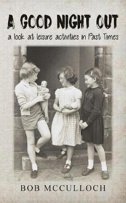 Bob McCulloch - Good Night Out: a look at leisure activities in Past Times, Häftad