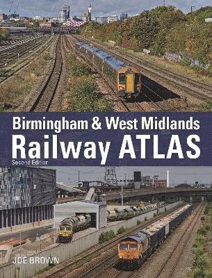 Joe Brown - Birmingham and West Midlands Railway Atlas, Inbunden. Tillgänglighet: Lägg i varukorg