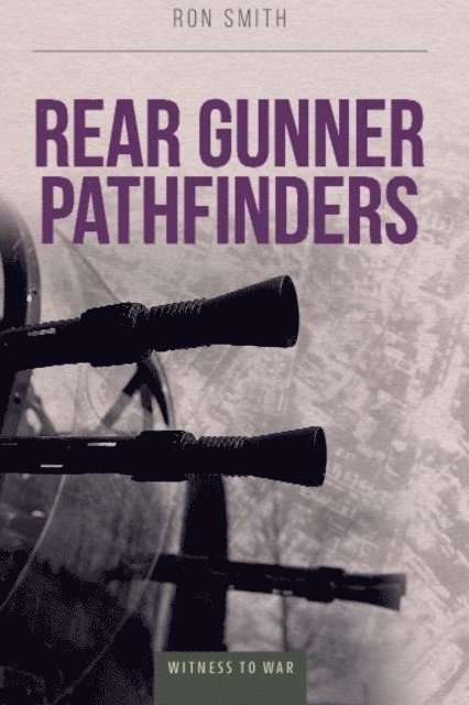 Ron Smith - Rear Gunner Pathfinders, E-bok