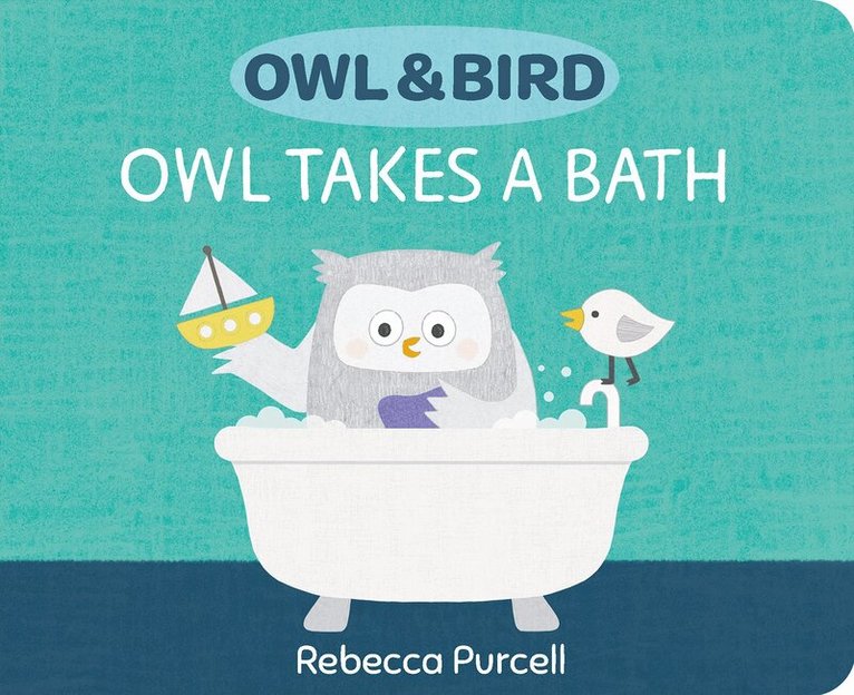 Rebecca Purcell - Owl & Bird: Owl Takes a Bath, Kartonnage