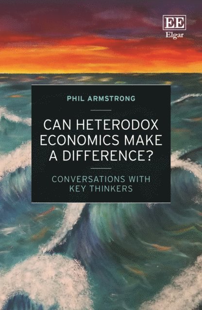 Phil Armstrong - Can Heterodox Economics Make a Difference?, E-bok