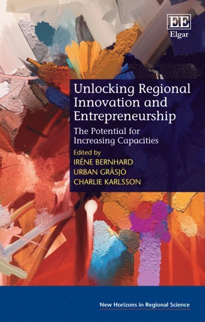 Charlie Karlsson, Urban Grasjo, Irene Bernhard - Unlocking Regional Innovation and Entrepreneurship, E-bok