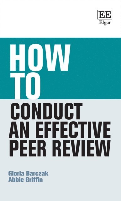Abbie Griffin, Gloria Barczak - How to Conduct an Effective Peer Review, E-bok