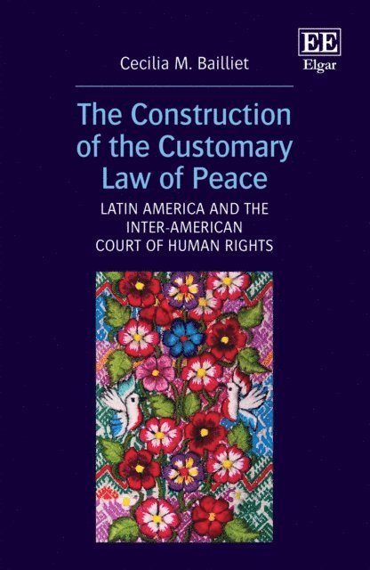 Cecilia M. Bailliet - Construction of the Customary Law of Peace, E-bok