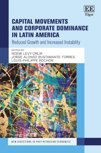 Louis-Philippe Rochon, Jorge A. Bustamante-Torres, Noemi Levy-Orlik - Capital Movements and Corporate Dominance in Latin America, E-bok