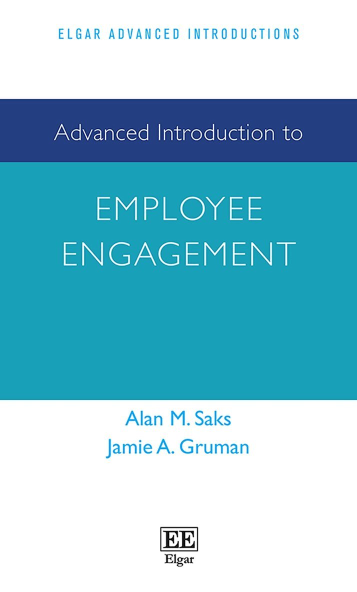Alan M. Saks, Jamie A. Gruman - Advanced Introduction to Employee Engagement, Inbunden