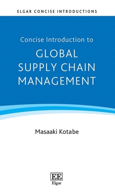 Masaaki Kotabe - Concise Introduction to Global Supply Chain Management, E-bok