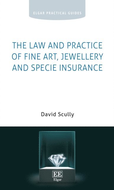 David Scully - Law and Practice of Fine Art, Jewellery and Specie Insurance, E-bok