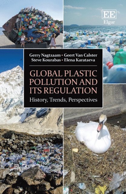 Elena Karataeva, Steve Kourabas, Geert Van Calster, Gerry Nagtzaam - Global Plastic Pollution and its Regulation, E-bok