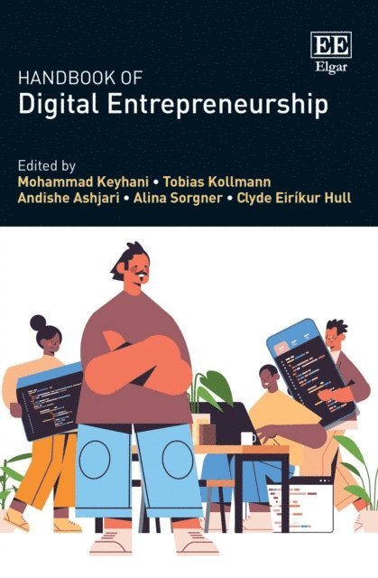 Clyde Hull, Alina Sorgner, Andishe Ashjari, Tobias Kollmann, Mohammad Keyhani - Handbook of Digital Entrepreneurship, E-bok