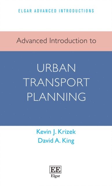 David A. King, Kevin J. Krizek - Advanced Introduction to Urban Transport Planning, E-bok