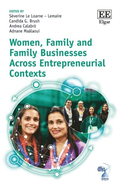 Adnane Maalaoui, Andrea Calabro, Candida G. Brush, Severine Le Loarne - Lemaire - Women, Family and Family Businesses Across Entrepreneurial Contexts, E-bok
