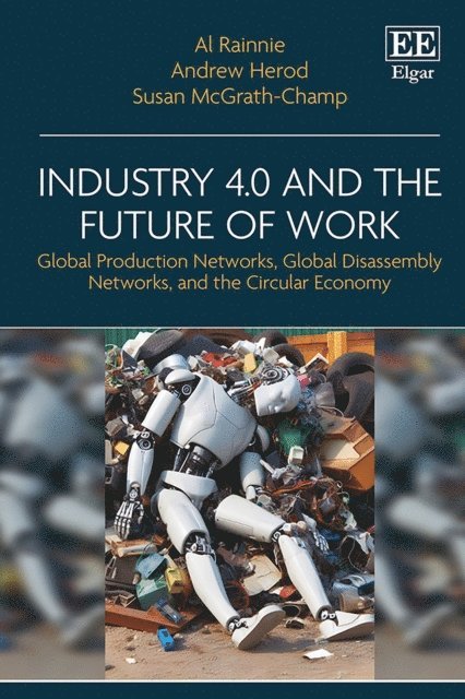 Susan McGrath-Champ, Andrew Herod, Al Rainnie - Industry 4.0 and the Future of Work, E-bok