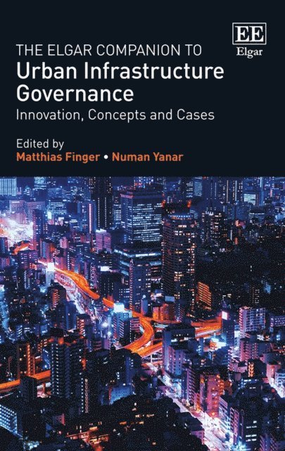 Numan Yanar, Matthias Finger - Elgar Companion to Urban Infrastructure Governance, E-bok