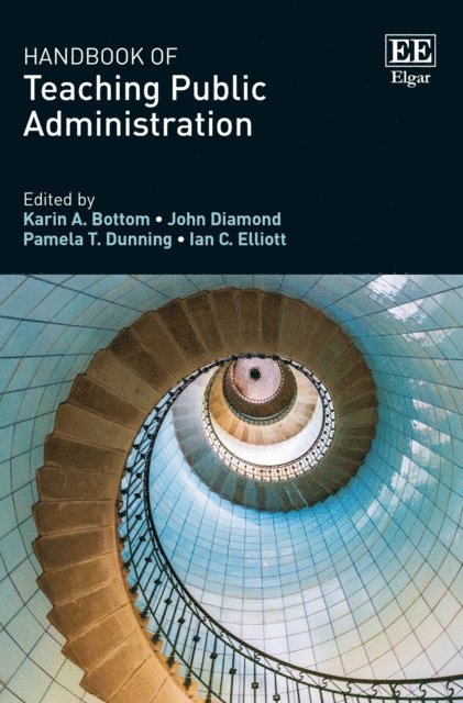 Ian C. Elliott, Pamela T. Dunning, John Diamond, Karin A. Bottom - Handbook of Teaching Public Administration, E-bok