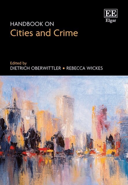 Rebecca Wickes, Dietrich Oberwittler - Handbook on Cities and Crime, E-bok