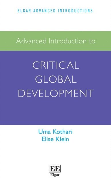 Elise Klein, Uma Kothari - Advanced Introduction to Critical Global Development, E-bok