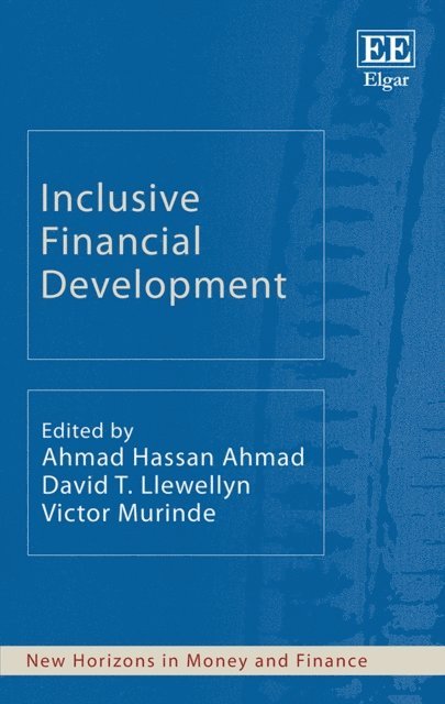 Victor Murinde, David T. Llewellyn, Ahmad H. Ahmad - Inclusive Financial Development, E-bok