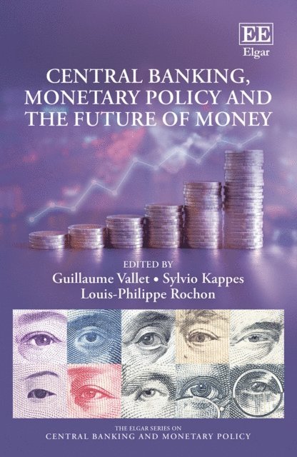 Louis-Philippe Rochon, Sylvio Kappes, Guillaume Vallet - Central Banking, Monetary Policy and the Future of Money, E-bok