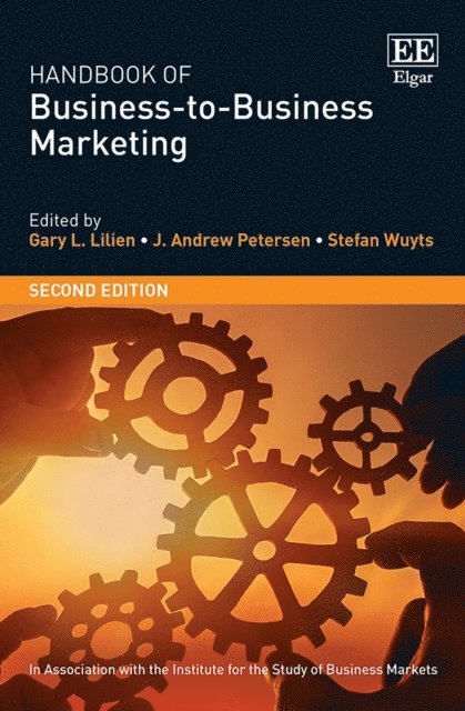 Stefan Wuyts, Andrew J. Petersen, Gary L. Lilien - Handbook of Business-to-Business Marketing, E-bok
