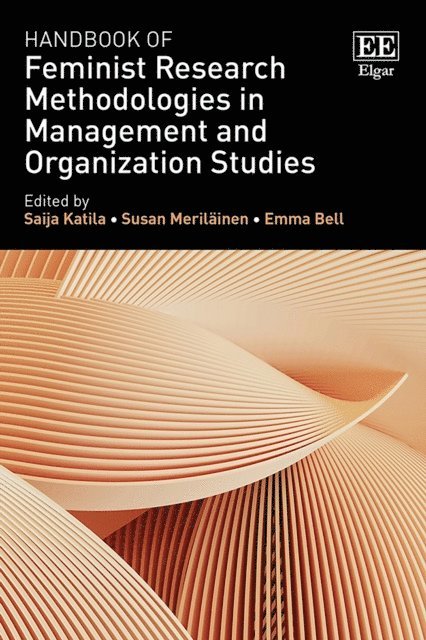 Emma Bell, Susan Merilainen, Saija Katila - Handbook of Feminist Research Methodologies in Management and Organization Studies, E-bok