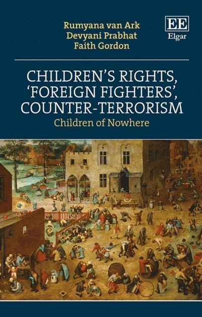 Faith Gordon, Devyani Prabhat, Rumyana van Ark - Children's Rights, 'Foreign Fighters', Counter-Terrorism, E-bok