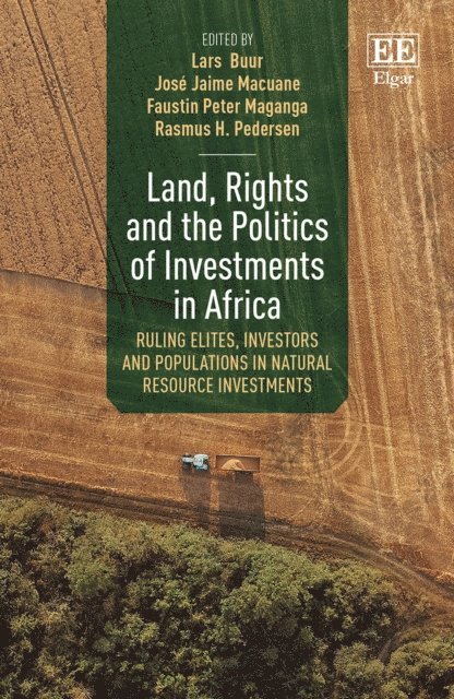 Rasmus H. Pedersen, Faustin P. Maganga, Jose J. Macuane, Lars Buur - Land, Rights and the Politics of Investments in Africa, E-bok