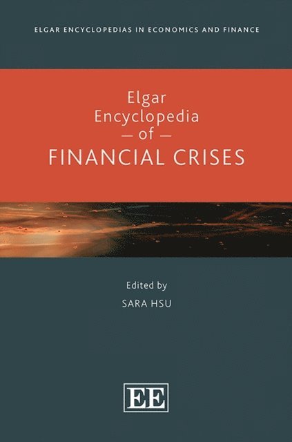 Sara Hsu - Elgar Encyclopedia of Financial Crises, E-bok