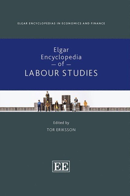 Tor Eriksson - Elgar Encyclopedia of Labour Studies, E-bok