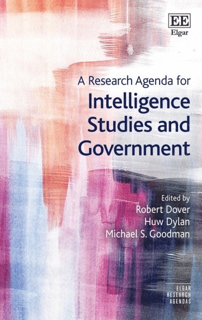 Michael S. Goodman, Huw Dylan, Robert Dover - Research Agenda for Intelligence Studies and Government, E-bok