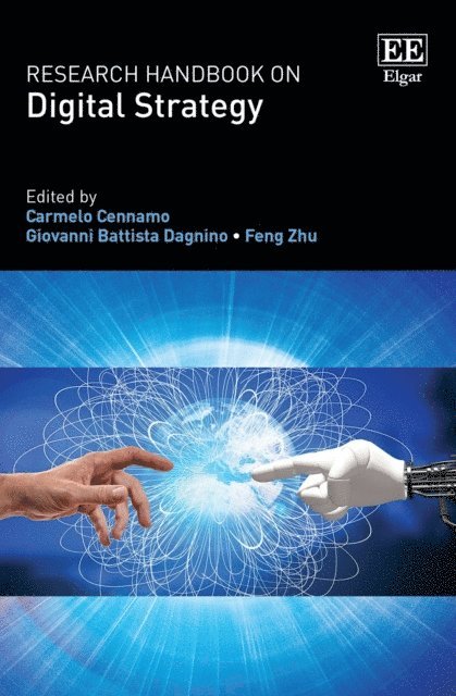 Feng Zhu, Giovanni B. Dagnino, Carmelo Cennamo - Research Handbook on Digital Strategy, E-bok