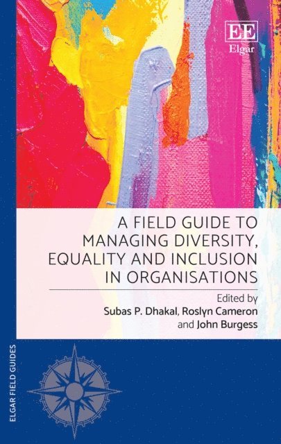 John Burgess, Roslyn Cameron, Subas Dhakal - Field Guide to Managing Diversity, Equality and Inclusion in Organisations, E-bok