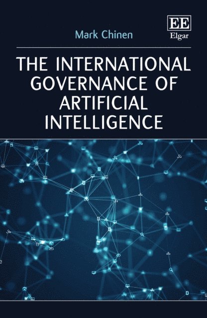 Mark Chinen - International Governance of Artificial Intelligence, E-bok