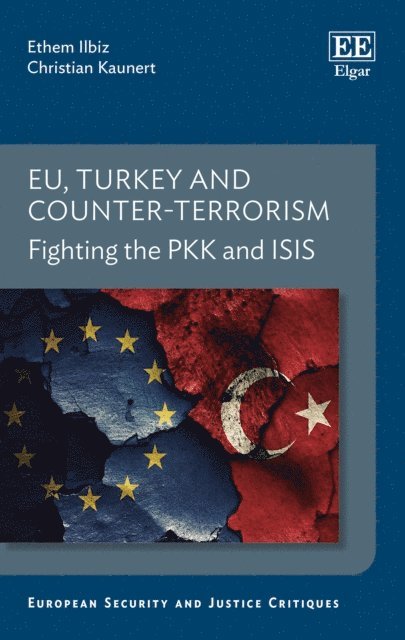 Christian Kaunert, Ethem Ilbiz - EU, Turkey and Counter-Terrorism, E-bok