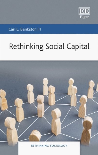 Carl L. Bankston III - Rethinking Social Capital, E-bok