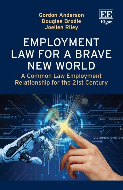 Joellen Riley, Douglas Brodie, Gordon Anderson - Employment Law for a Brave New World, E-bok