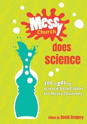 David Gregory - Messy Church Does Science: 100 sizzling science-based ideas for Messy Churches, Häftad