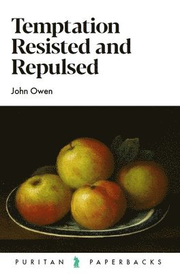 John Owen - Temptation: Resisted and Repulsed, Häftad