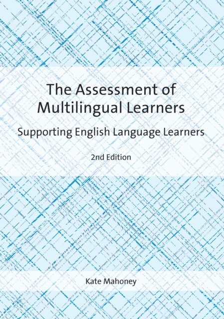 Kate Mahoney - The Assessment of Multilingual Learners : Supporting English Language Learners, Övrigt