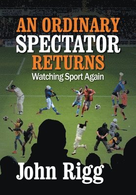 John Rigg - Ordinary Spectator Returns, Häftad