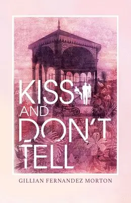Gillian Fernandez Morton - Kiss and Don’t Tell, Häftad. Tillgänglighet: Lägg i varukorg