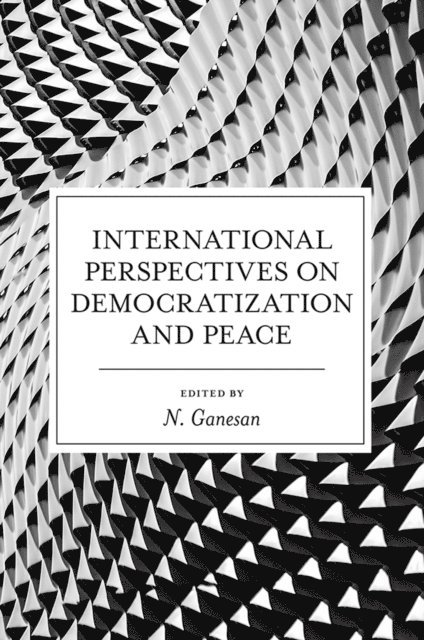 Narayanan Ganesan - International Perspectives on Democratization and Peace, E-bok