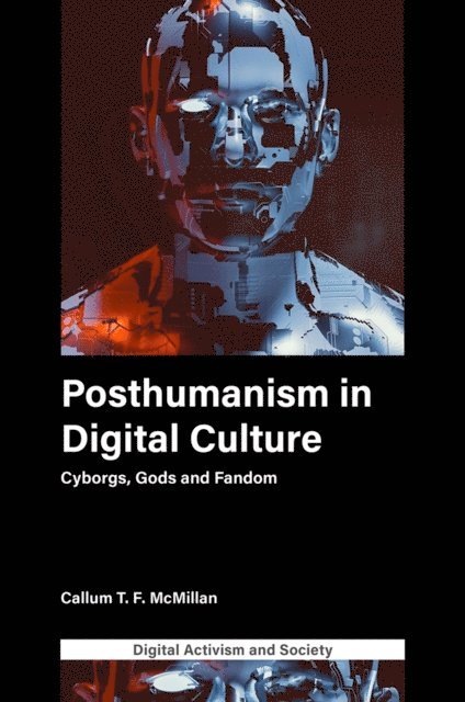 Callum T.F. McMillan - Posthumanism in digital culture, E-bok